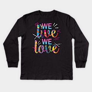 Colorful We live,We love Kids Long Sleeve T-Shirt